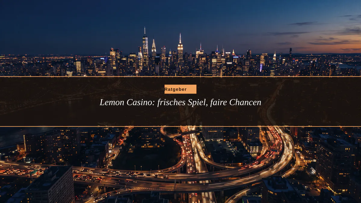 Lemon Casino: frisches Spiel, faire Chancen