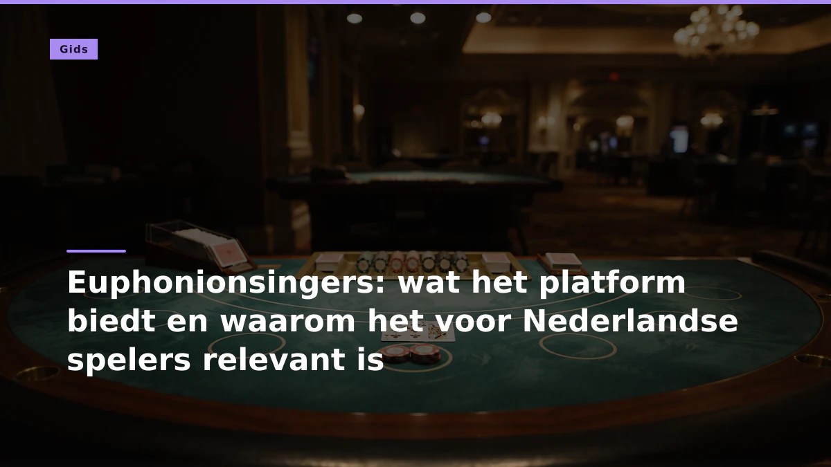 Euphonionsingers: wat het platform biedt en waarom het voor Nederlandse spelers relevant is