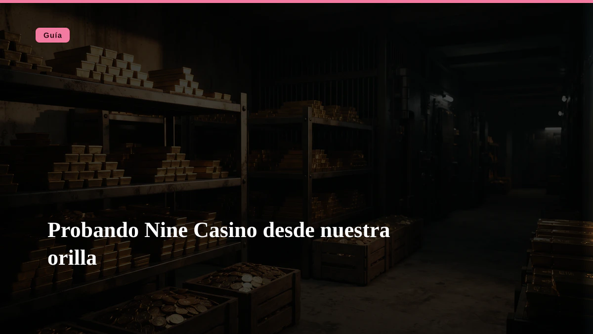 Probando Nine Casino desde nuestra orilla