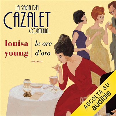 Louisa Young - Le ore d'oro꞉ La saga dei Cazalet, Vol. 6 (2026) (mp3 - 128 kbps)