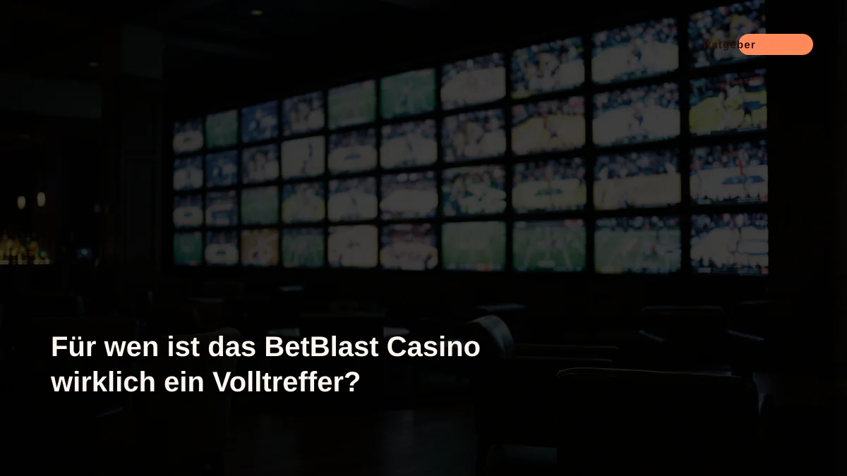 Für wen ist das BetBlast Casino wirklich ein Volltreffer?