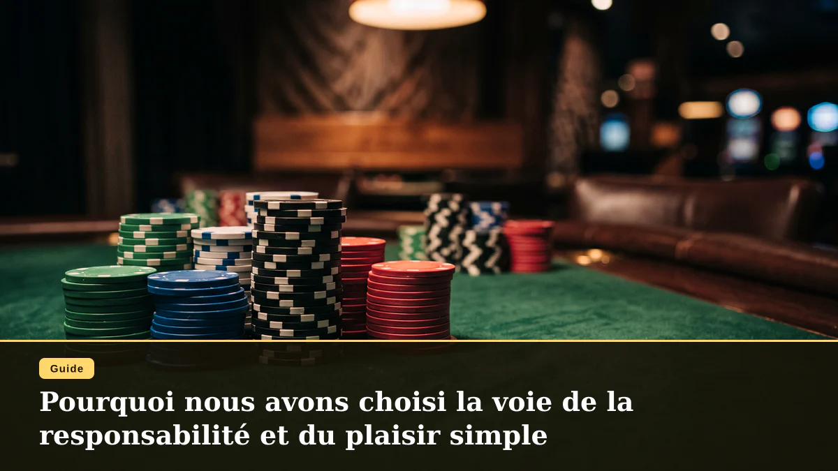 Pourquoi nous avons choisi la voie de la responsabilité et du plaisir simple