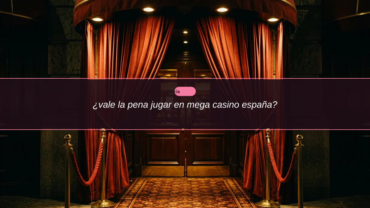 ¿vale la pena jugar en mega casino españa?