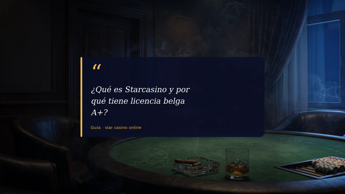 ¿Qué es Starcasino y por qué tiene licencia belga A+?