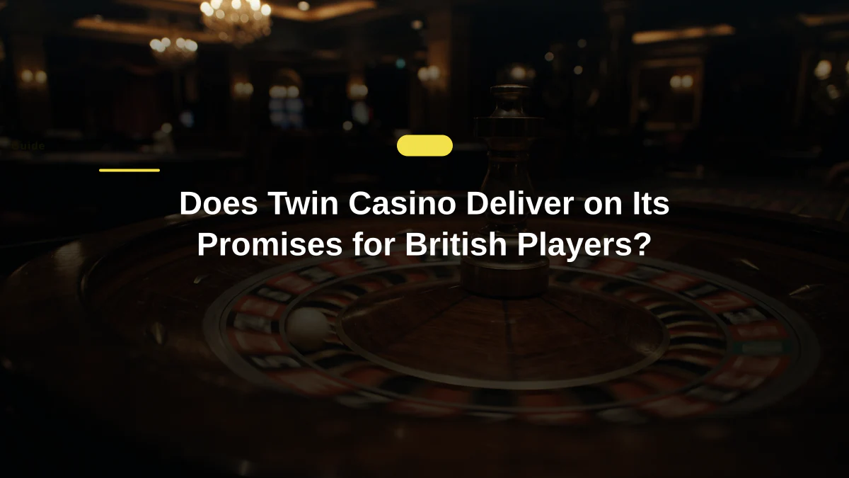 Does Twin Casino Deliver on Its Promises for British Players?
