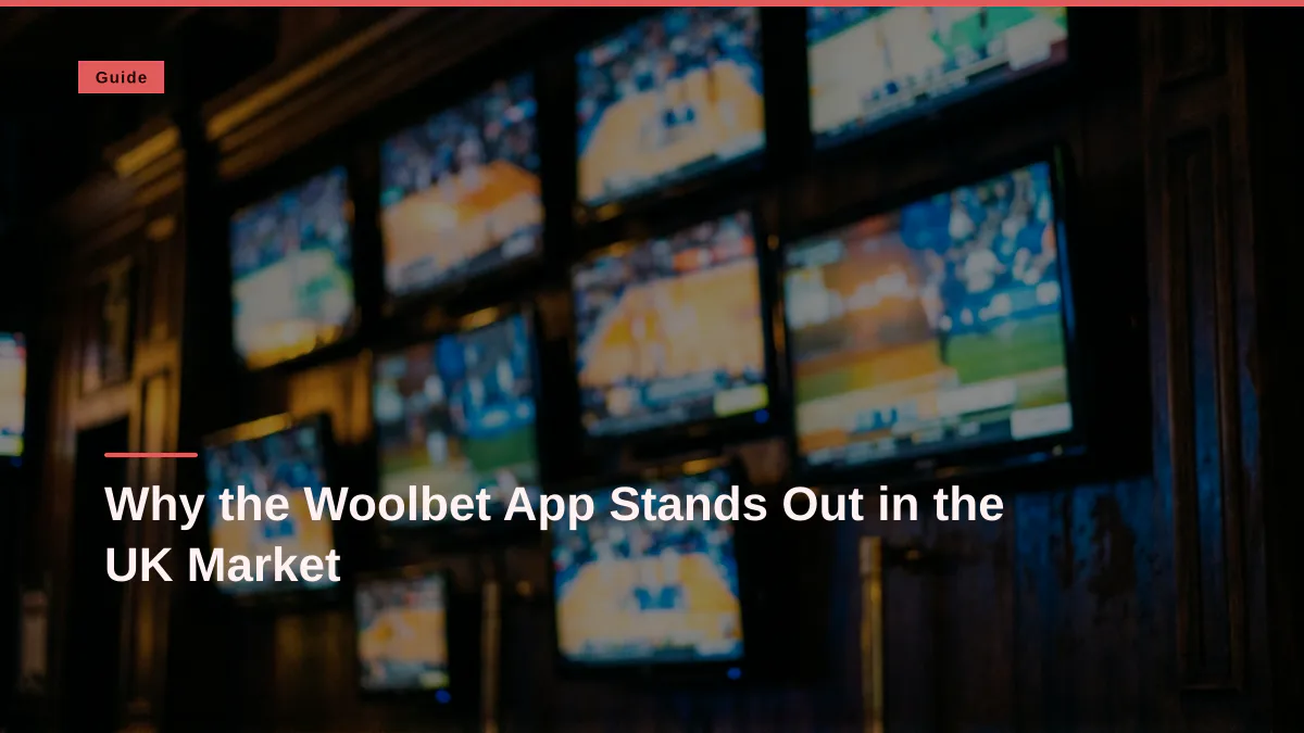 Why the Woolbet App Stands Out in the UK Market