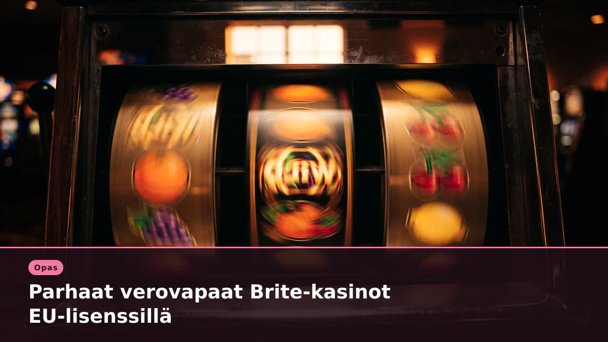 Parhaat verovapaat Brite-kasinot EU-lisenssillä