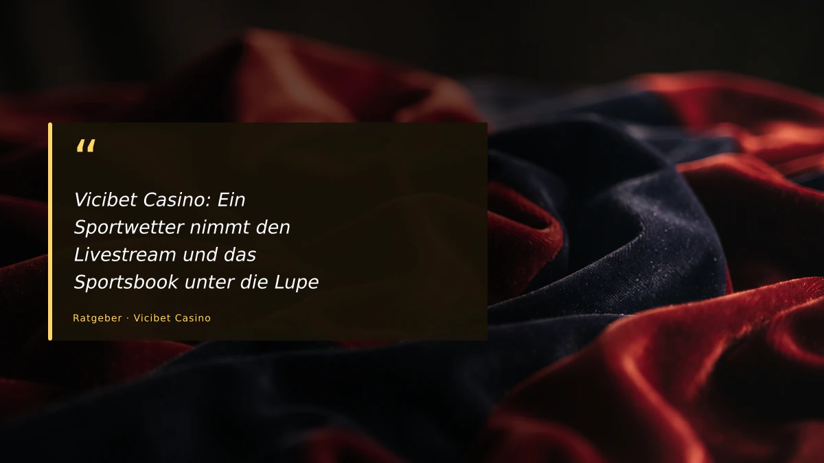 Vicibet Casino: Ein Sportwetter nimmt den Livestream und das Sportsbook unter die Lupe