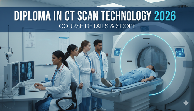 Diploma in CT Scan Technology 2026 | Course Details & Scope