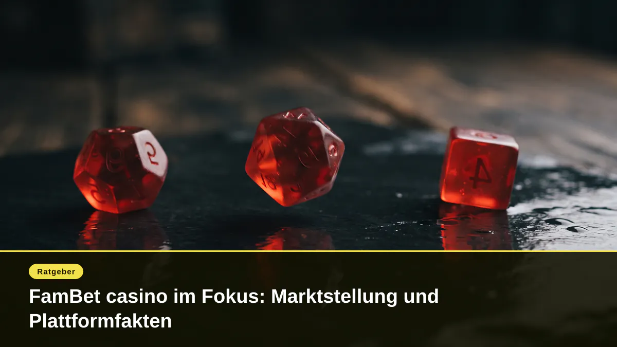 FamBet casino im Fokus: Marktstellung und Plattformfakten