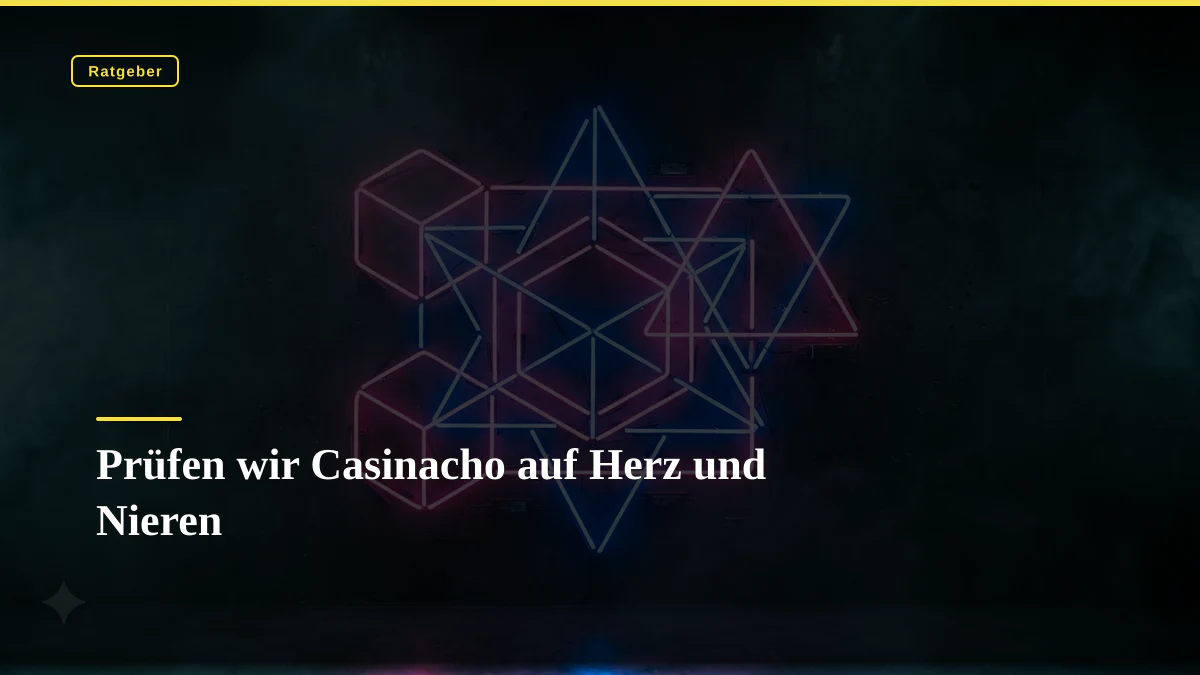 Prüfen wir Casinacho auf Herz und Nieren