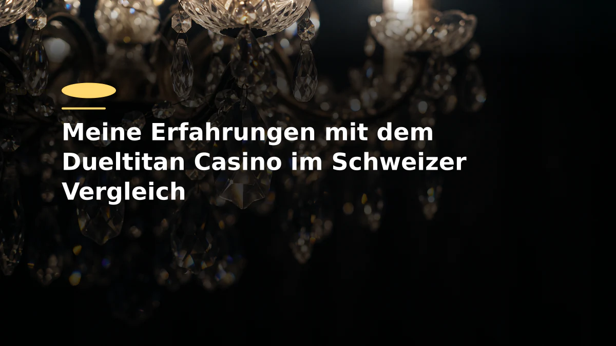 Meine Erfahrungen mit dem Dueltitan Casino im Schweizer Vergleich