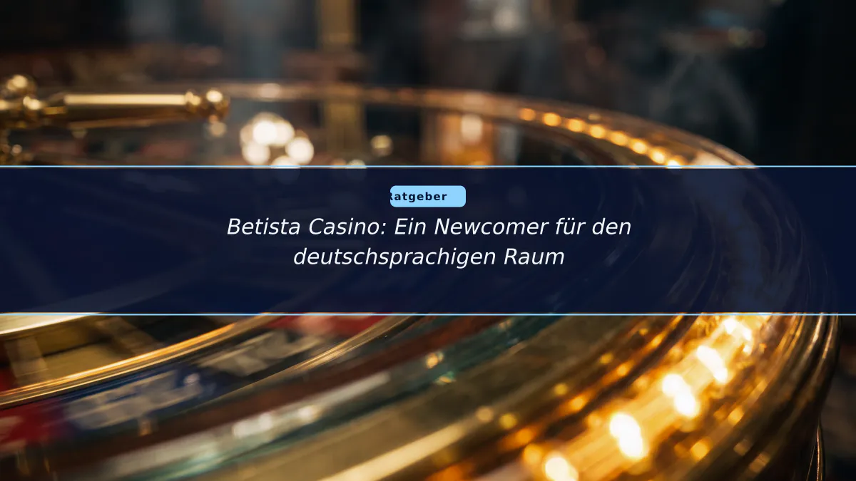 Betista Casino: Ein Newcomer für den deutschsprachigen Raum
