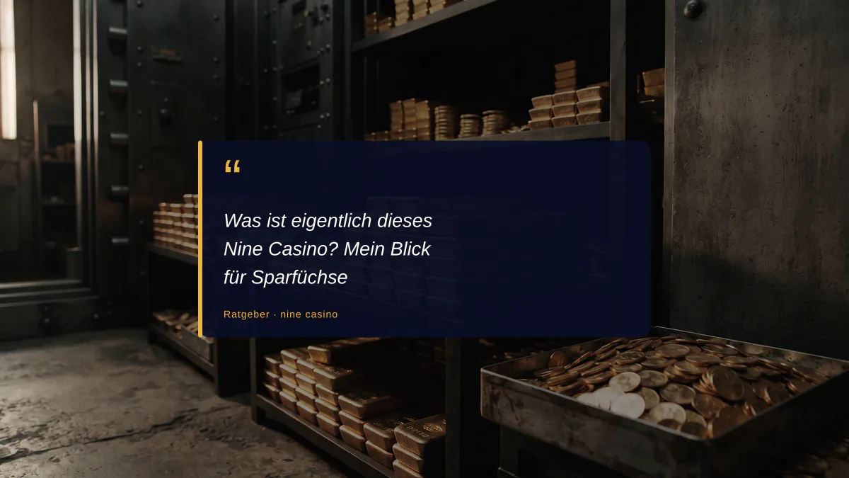 Was ist eigentlich dieses Nine Casino? Mein Blick für Sparfüchse