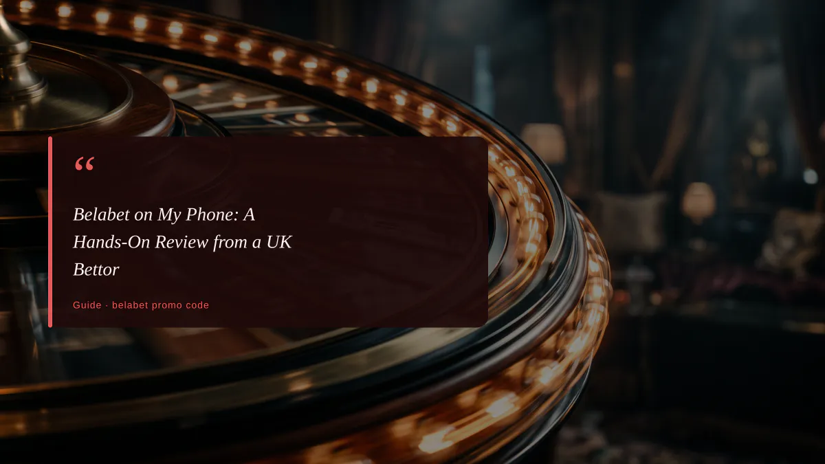 Belabet on My Phone: A Hands-On Review from a UK Bettor