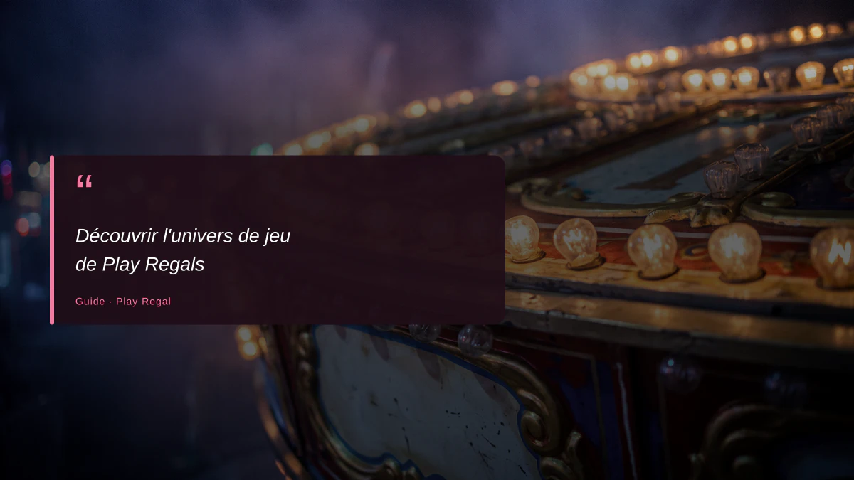 Découvrir l'univers de jeu de Play Regals
