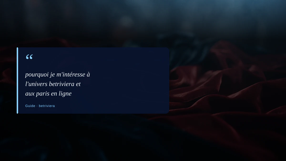 pourquoi je m'intéresse à l'univers betriviera et aux paris en ligne