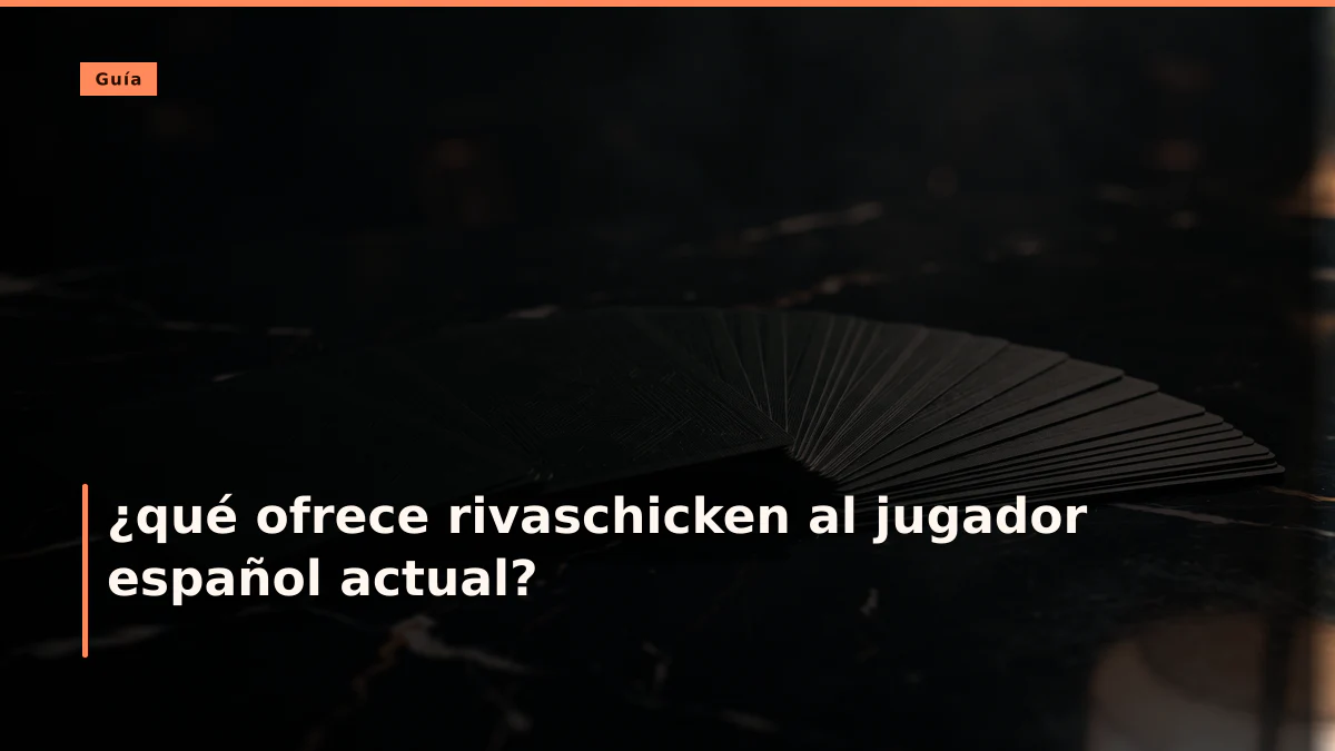¿qué ofrece rivaschicken al jugador español actual?