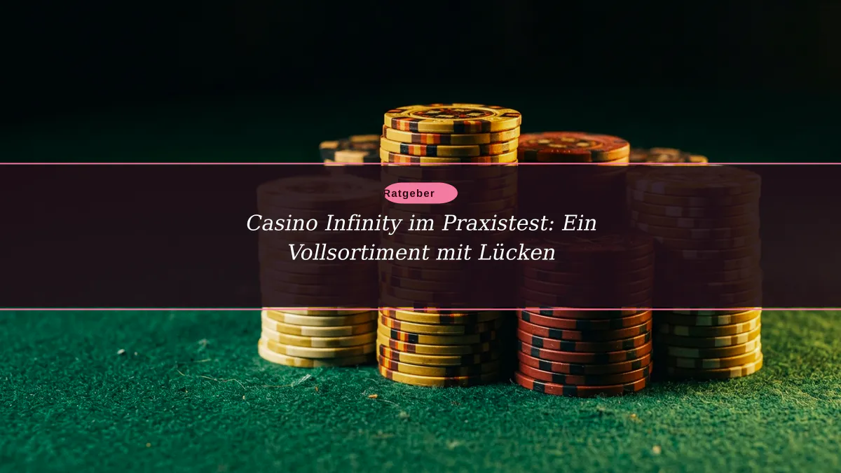 Casino Infinity im Praxistest: Ein Vollsortiment mit Lücken