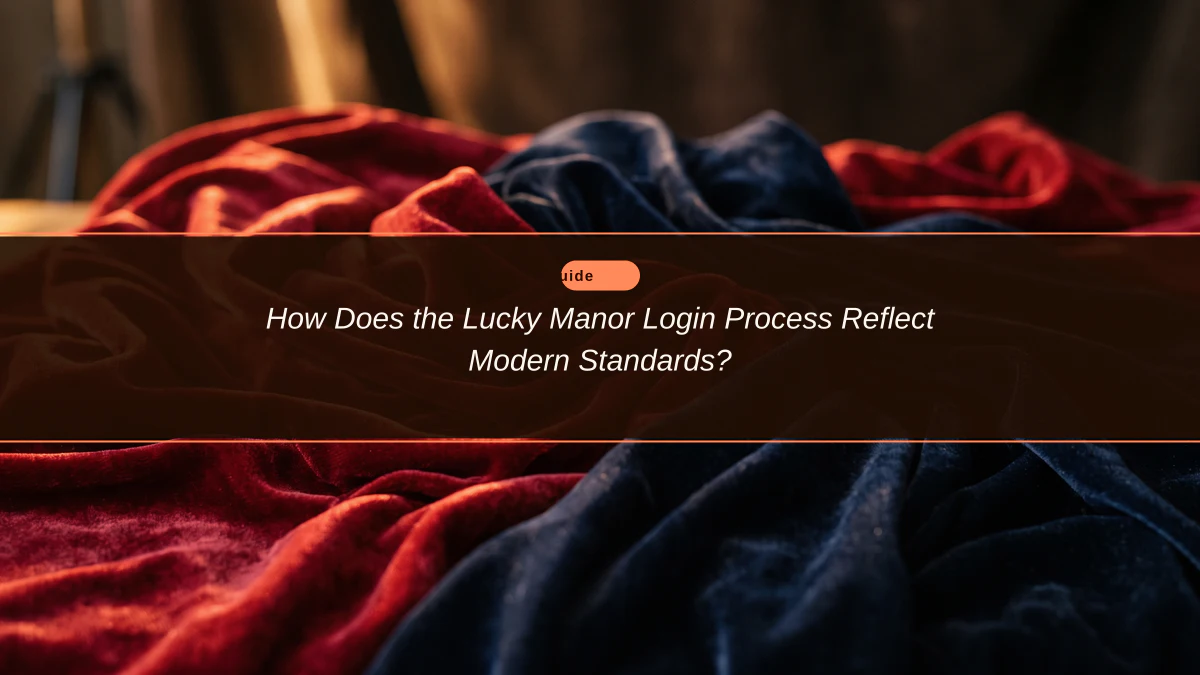How Does the Lucky Manor Login Process Reflect Modern Standards?