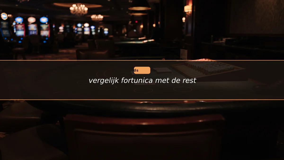 vergelijk fortunica met de rest