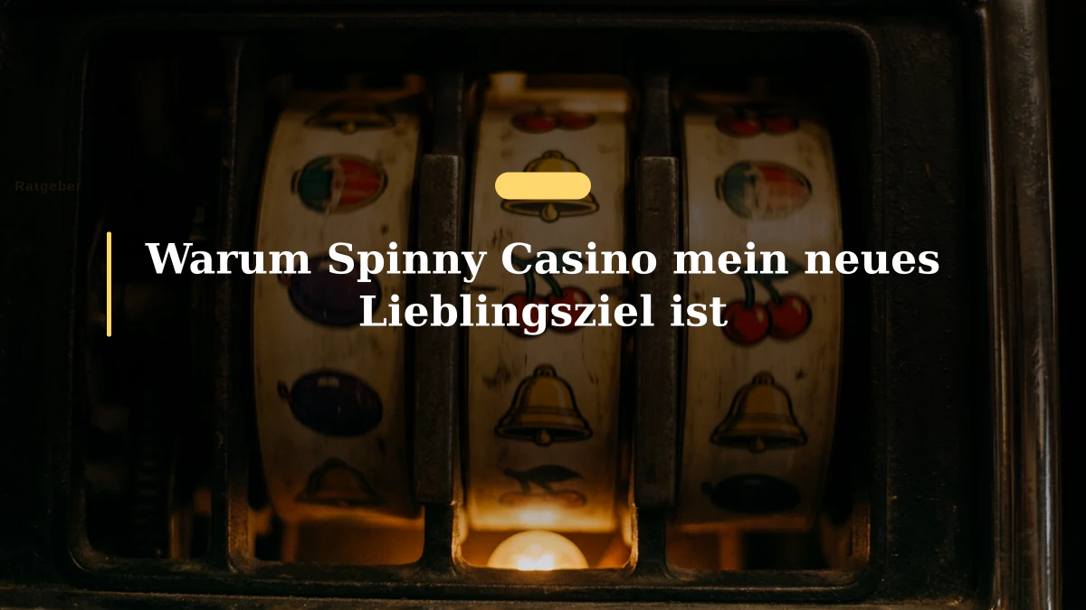 Warum Spinny Casino mein neues Lieblingsziel ist