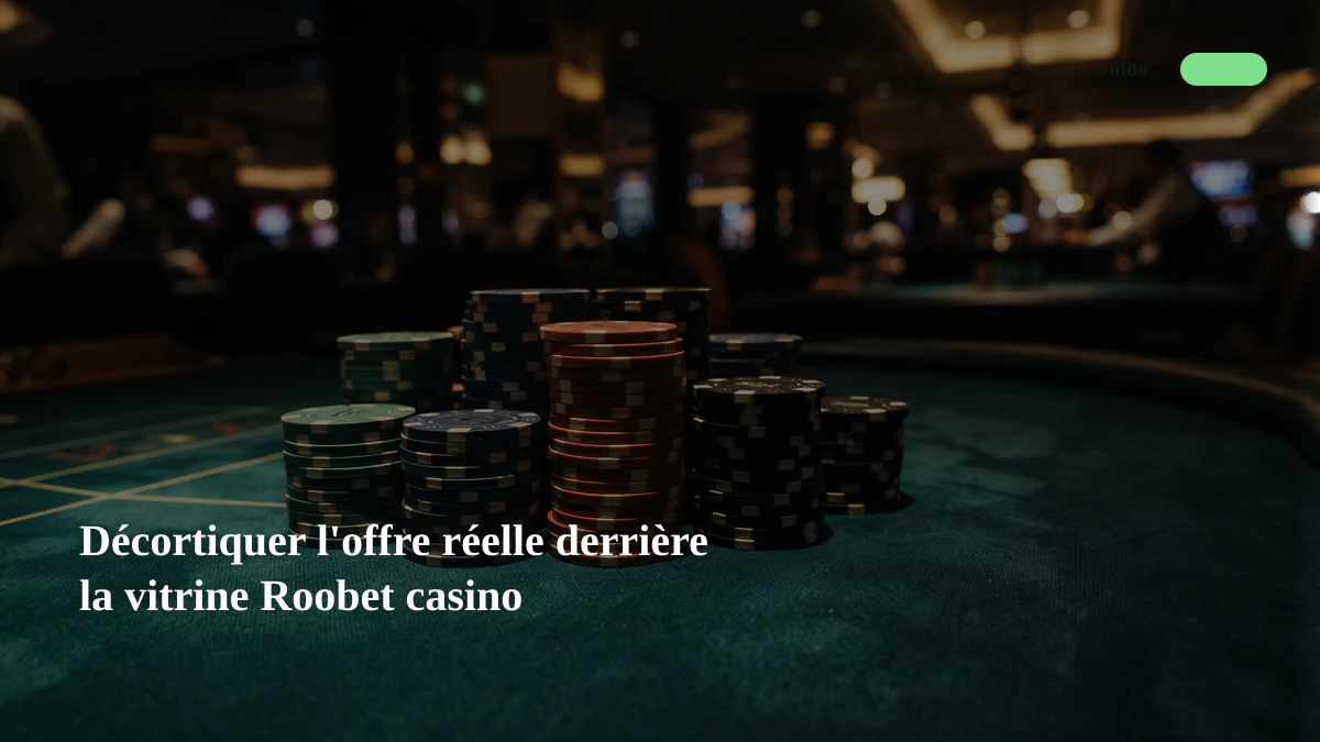 Décortiquer l'offre réelle derrière la vitrine Roobet casino