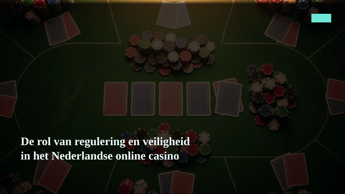 De rol van regulering en veiligheid in het Nederlandse online casino