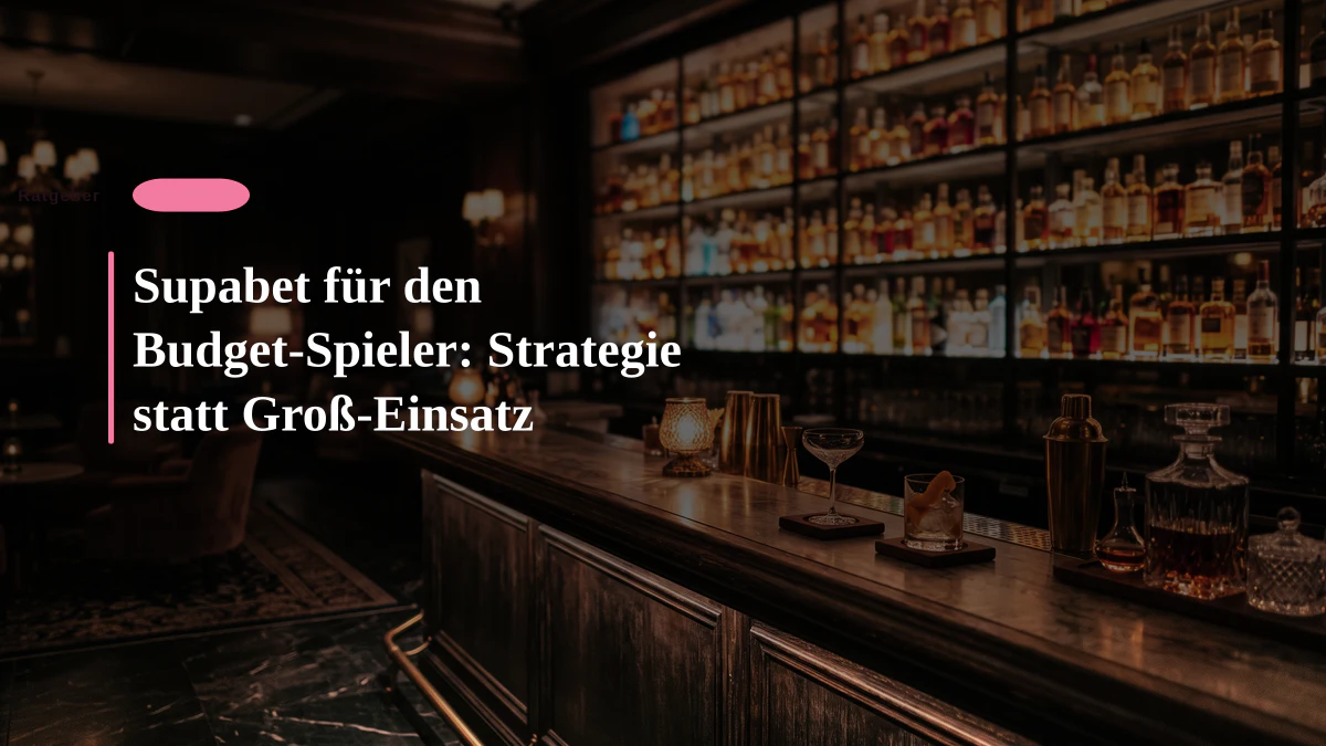 Supabet für den Budget-Spieler: Strategie statt Groß-Einsatz