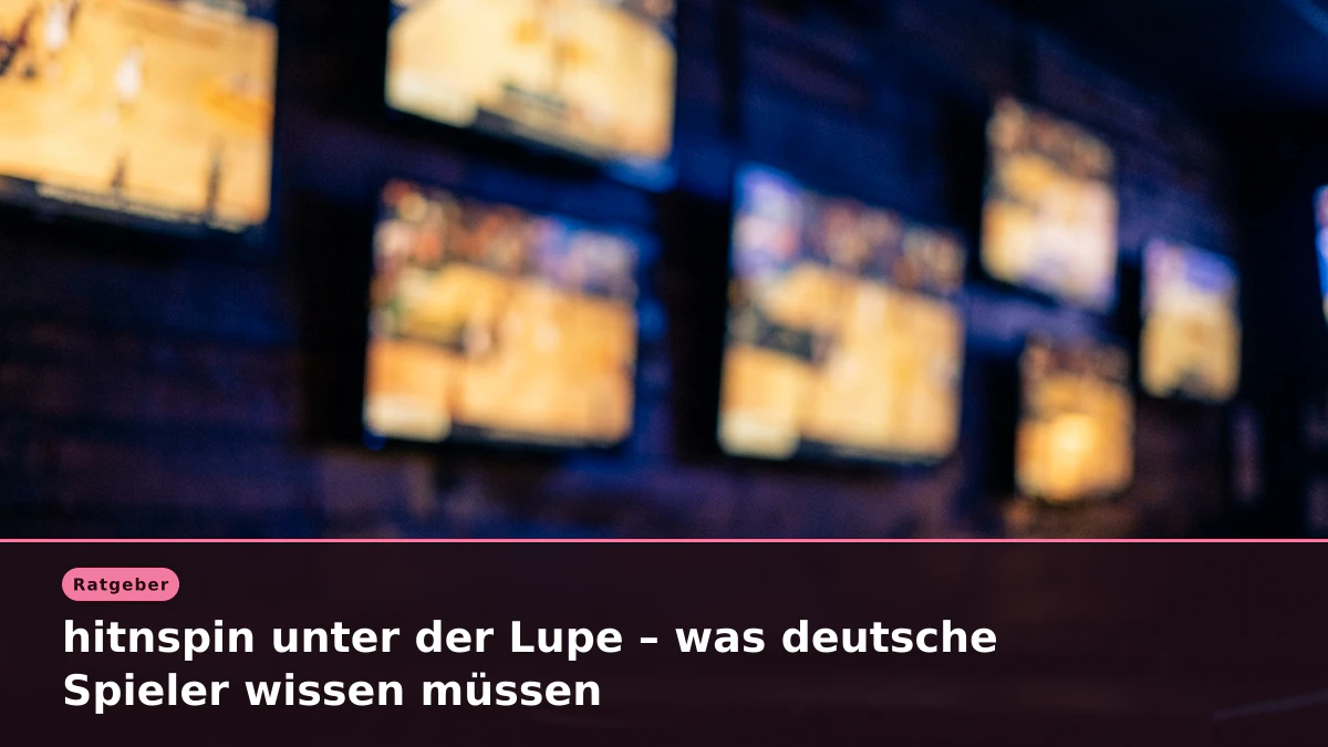 hitnspin unter der Lupe – was deutsche Spieler wissen müssen