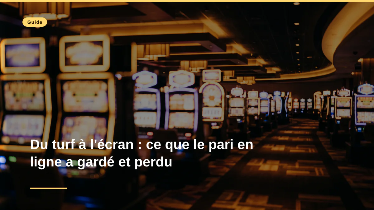 Du turf à l'écran : ce que le pari en ligne a gardé et perdu