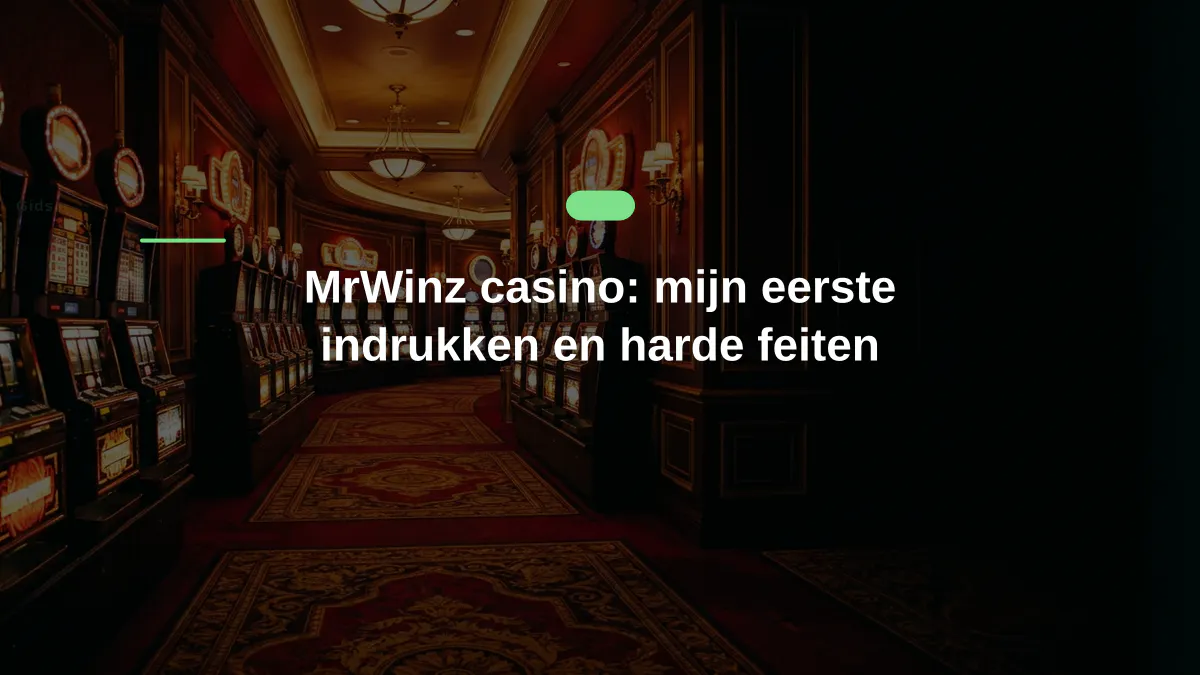 MrWinz casino: mijn eerste indrukken en harde feiten