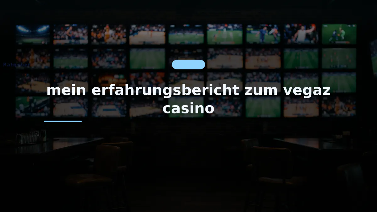 mein erfahrungsbericht zum vegaz casino