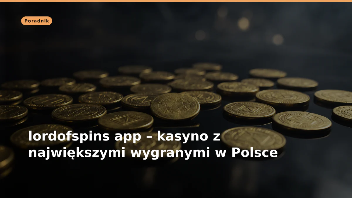 lordofspins app – kasyno z największymi wygranymi w Polsce