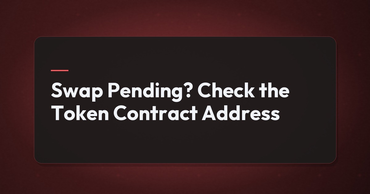 Swap Pending? Check the Token Contract Address