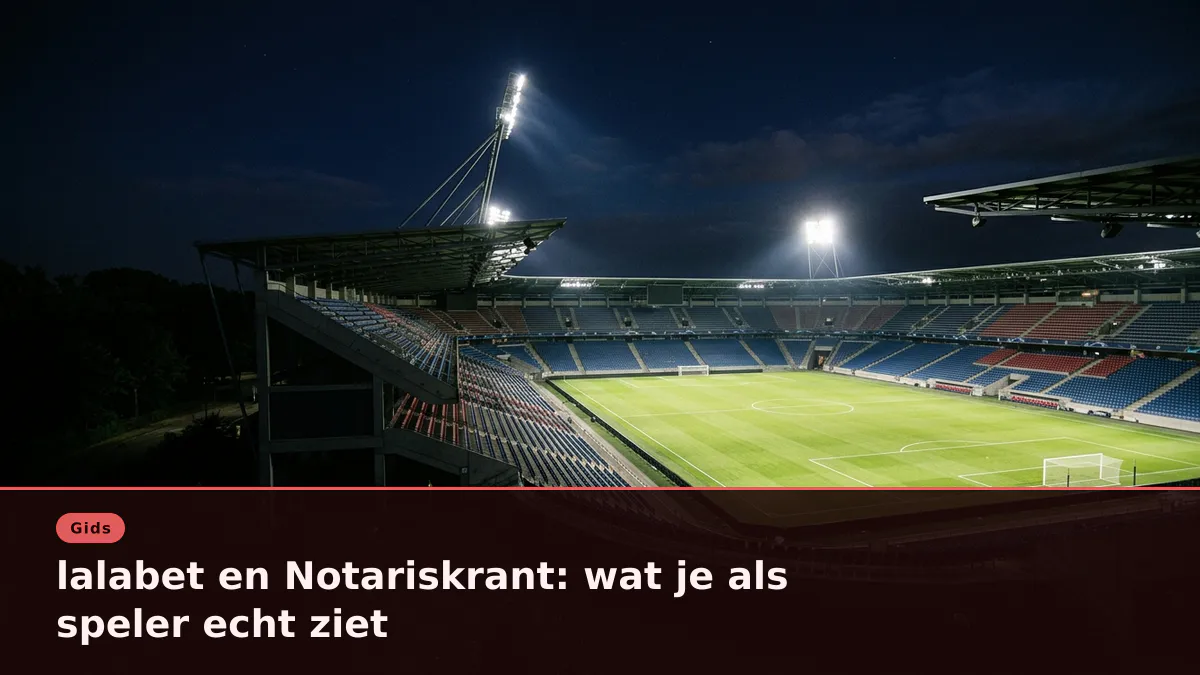 lalabet en Notariskrant: wat je als speler echt ziet