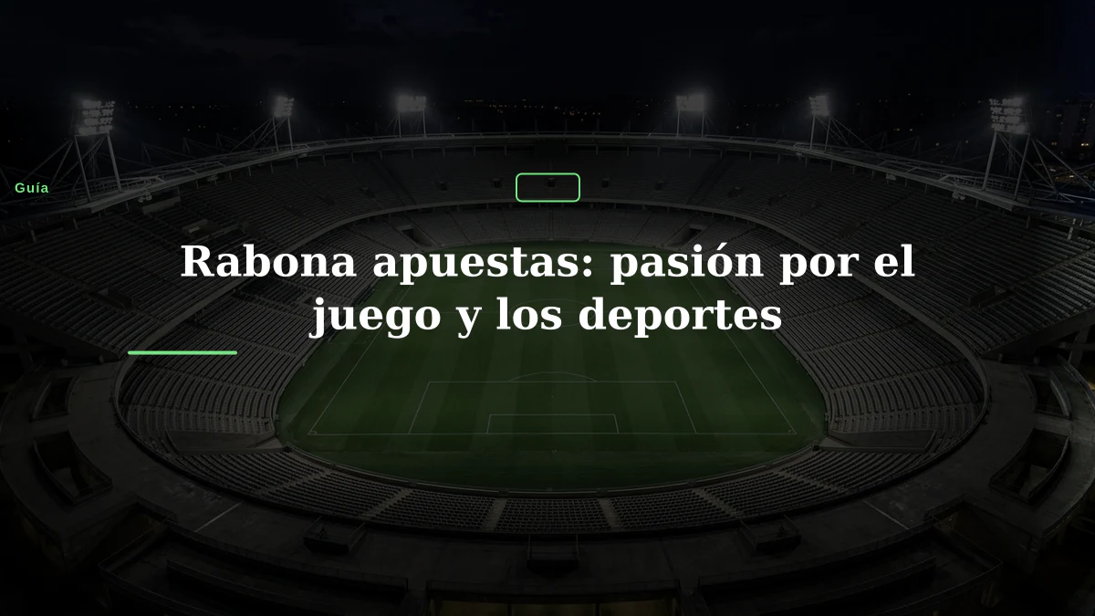 Rabona apuestas: pasión por el juego y los deportes