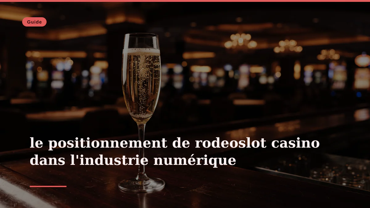 le positionnement de rodeoslot casino dans l'industrie numérique