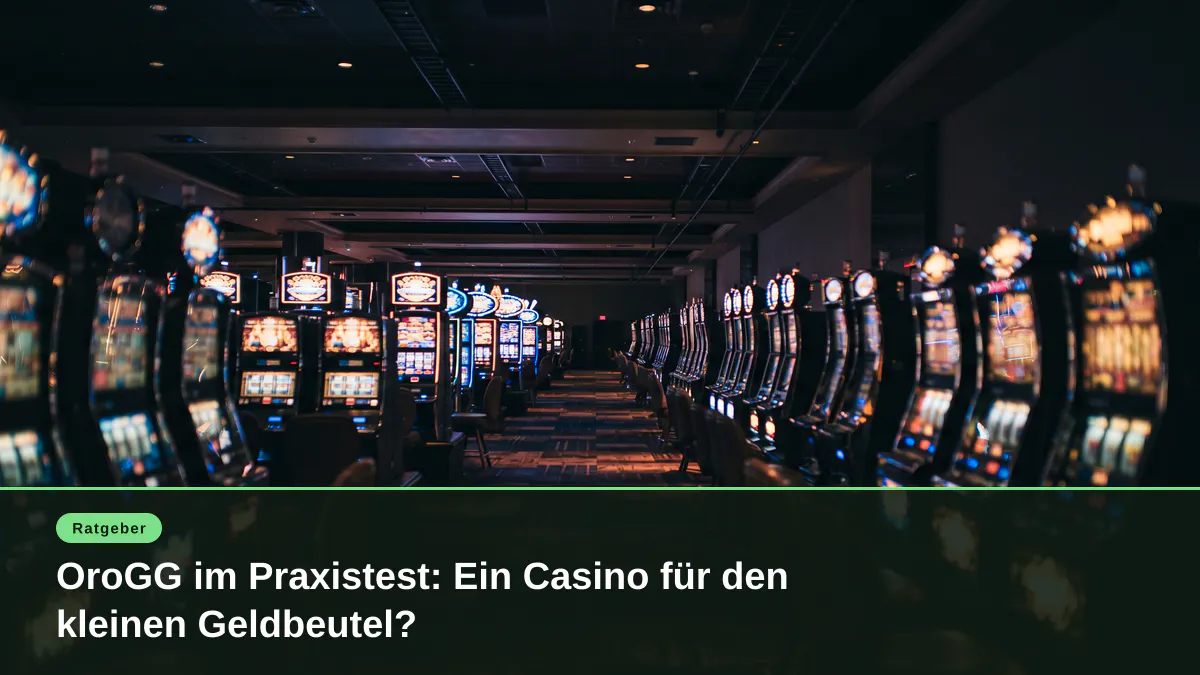 OroGG im Praxistest: Ein Casino für den kleinen Geldbeutel?