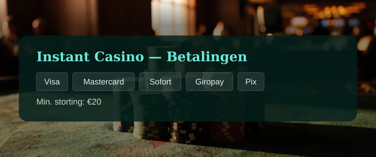 Instant Casino — Betalingen: Visa, Mastercard, Sofort, Giropay, Pix