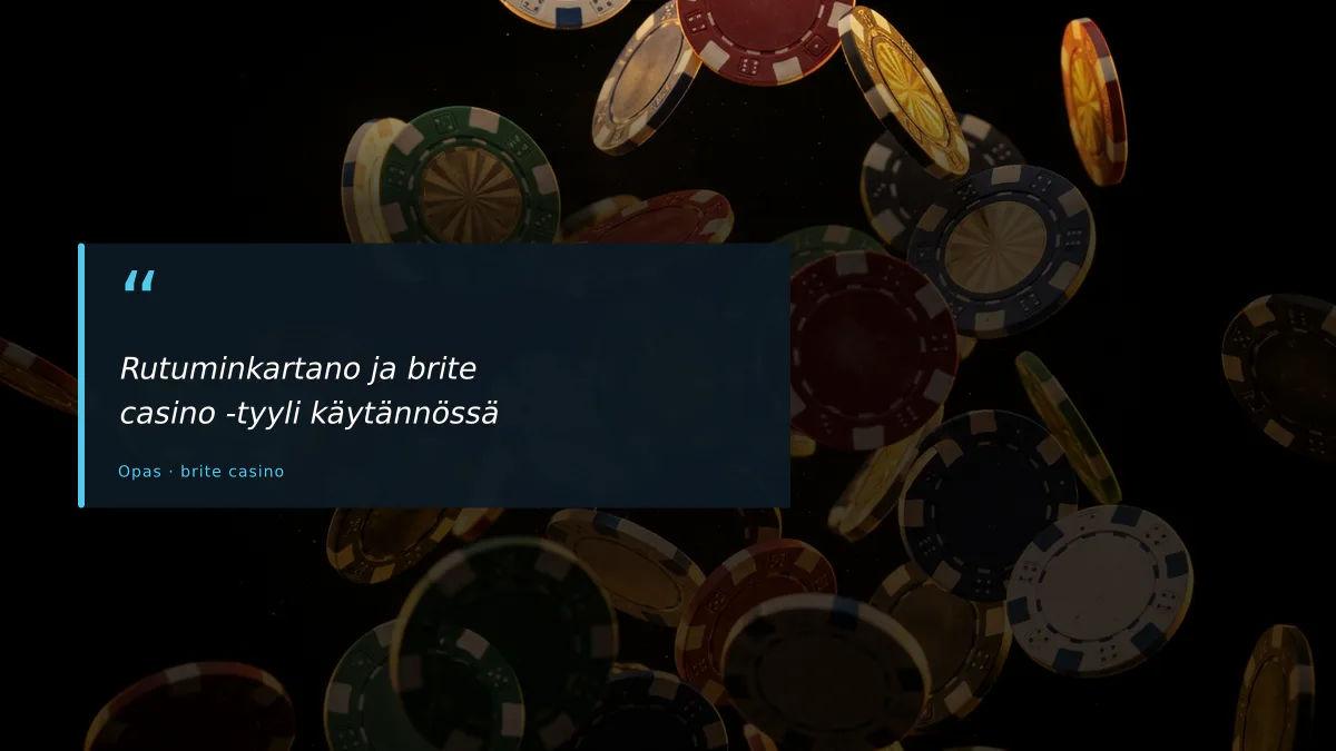 Rutuminkartano ja brite casino -tyyli käytännössä