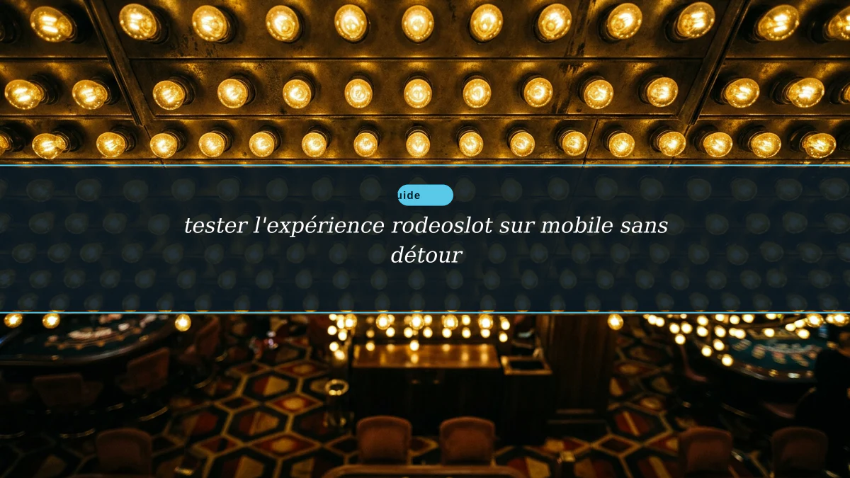 tester l'expérience rodeoslot sur mobile sans détour