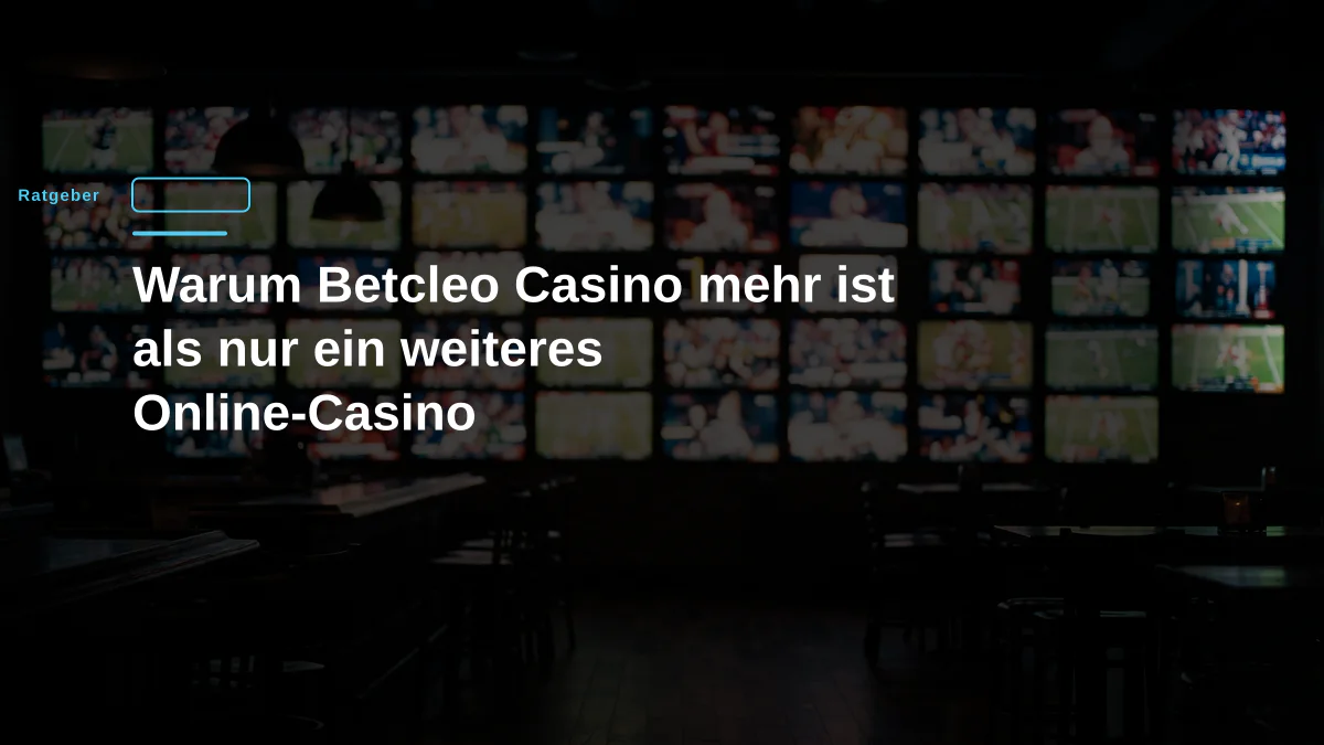 Warum Betcleo Casino mehr ist als nur ein weiteres Online-Casino