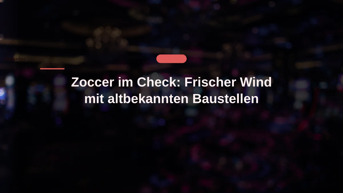 Zoccer im Check: Frischer Wind mit altbekannten Baustellen