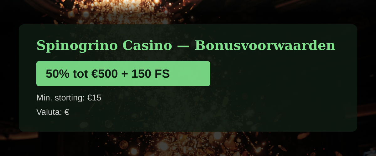 Spinogrino Casino � Bonusvoorwaarden: 50% tot �500 + 150 FS