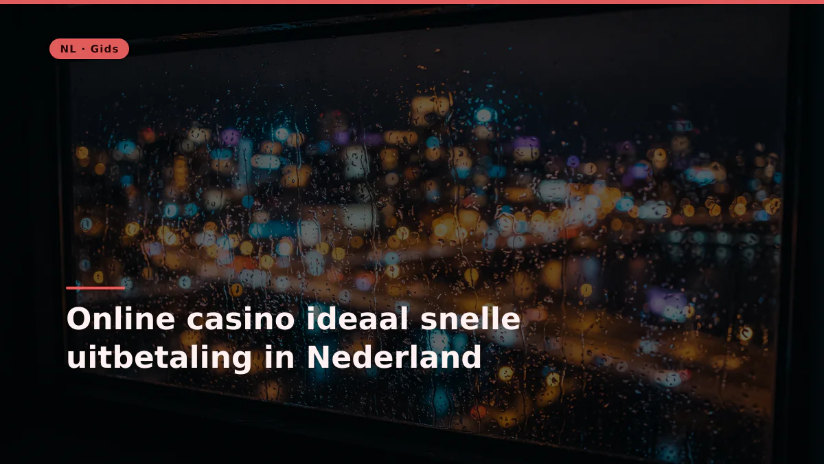 Online casino ideaal snelle uitbetaling in Nederland