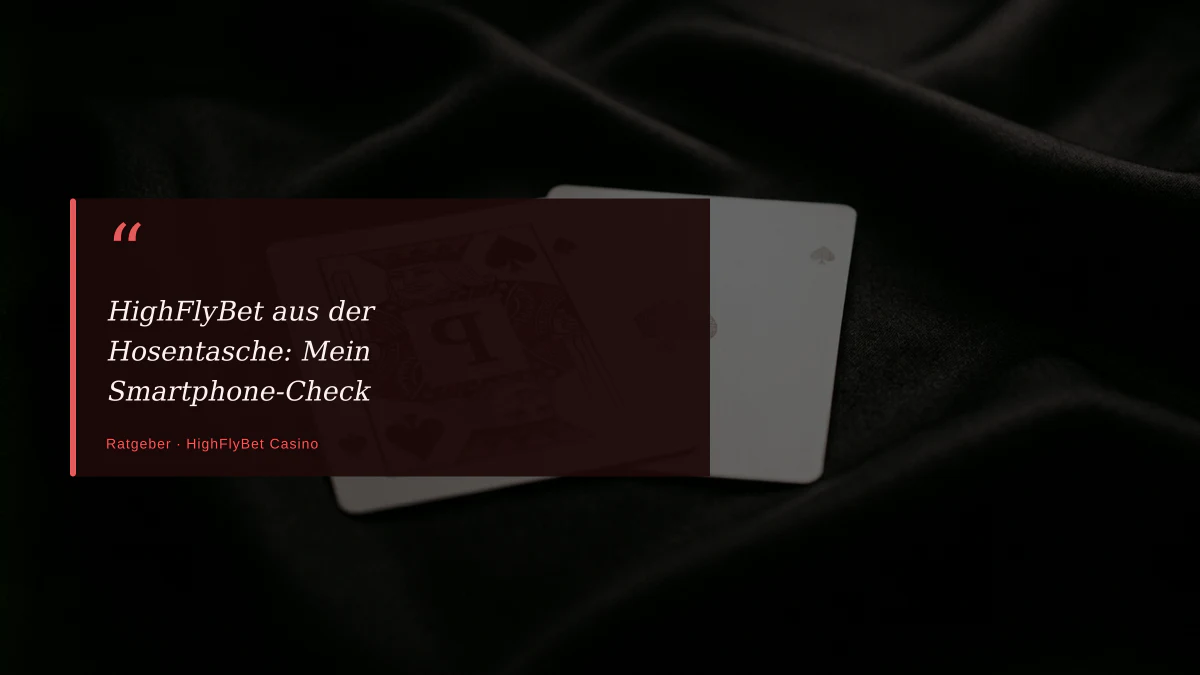 HighFlyBet aus der Hosentasche: Mein Smartphone-Check