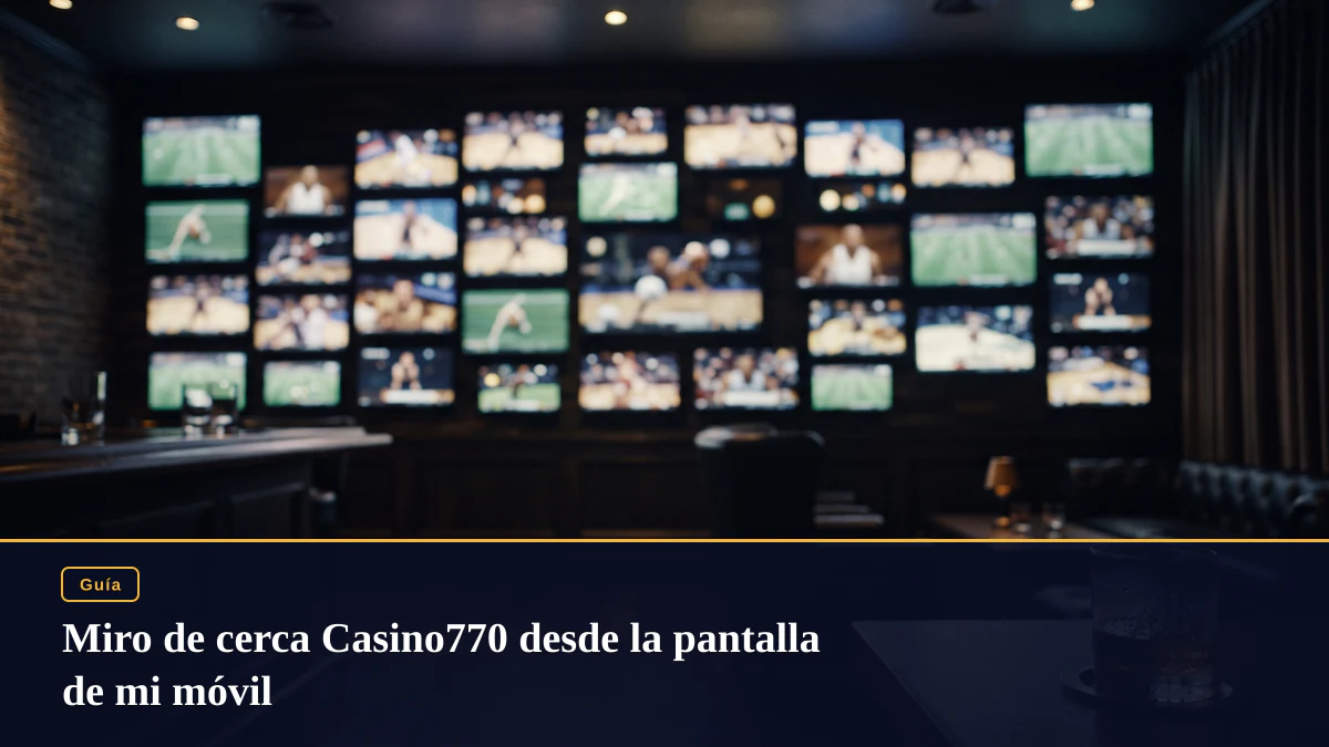 Miro de cerca Casino770 desde la pantalla de mi móvil