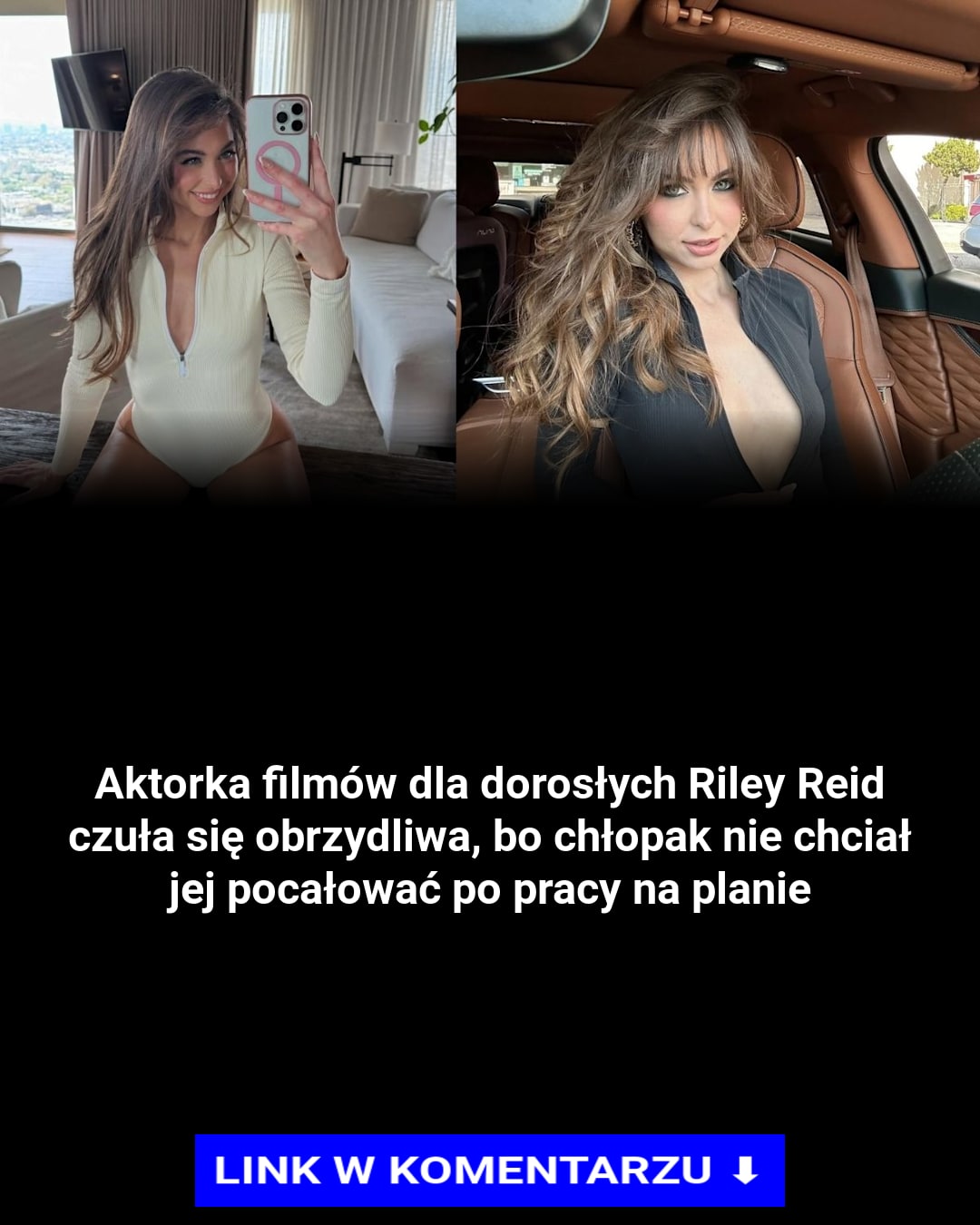 Aktorka filmów dla dorosłych Riley Reid czuła się obrzydliwa, bo chłopak nie chciał jej pocałować po pracy na planie