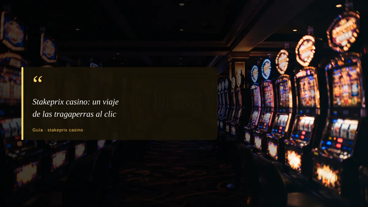 Stakeprix casino: un viaje de las tragaperras al clic
